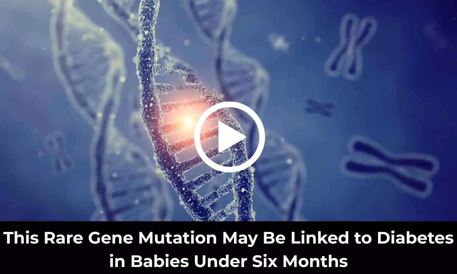 This Rare Gene Mutation May Be Linked to Diabetes in Babies Under Six Months: Study Suggests