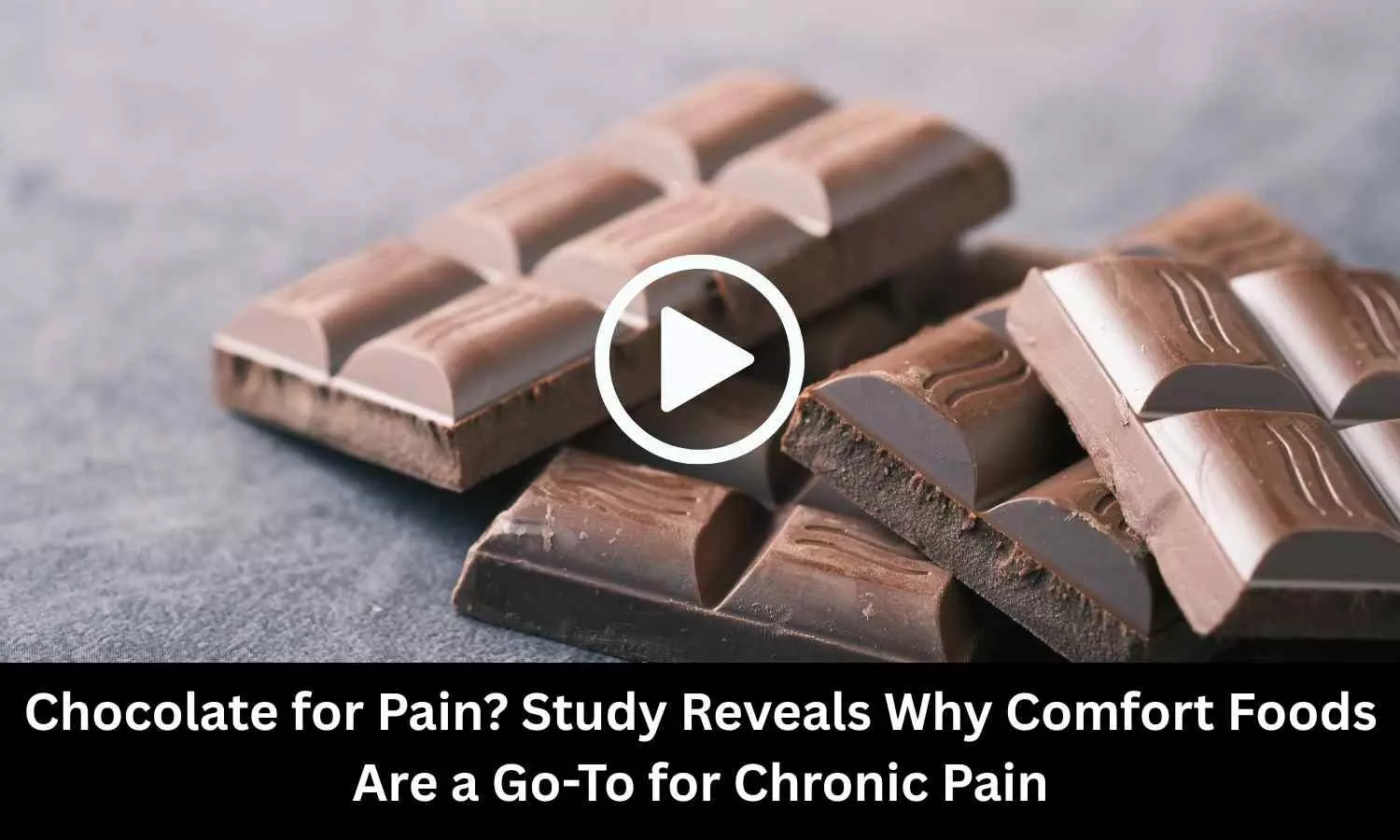 Chocolate for Pain? Study Reveals Why Comfort Foods Are a Go-To for Chronic Pain