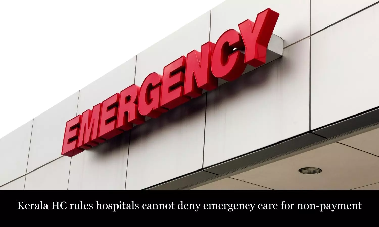No denial of emergency care over non-payment: Kerala HC directs hospitals