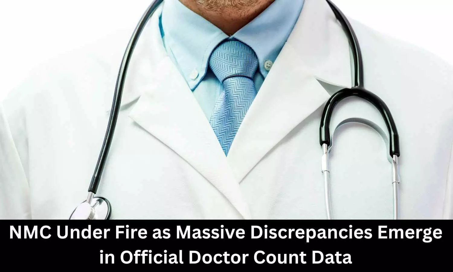 NMC Under Fire as Massive Discrepancies Emerge in Official Doctor Count Data