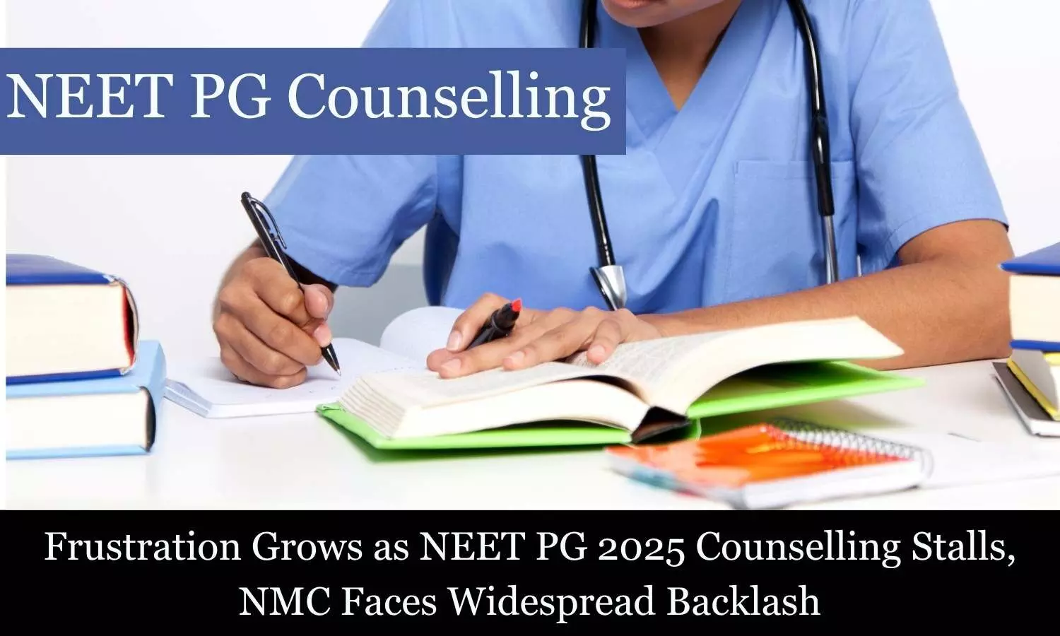 Frustration Grows as NEET PG 2025 Counselling Stalls, NMC Faces Widespread Backlash