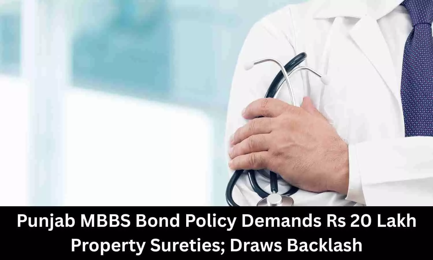 Punjab MBBS Bond Policy Requires Rs 20 Lakh Property Sureties Faces Backlash