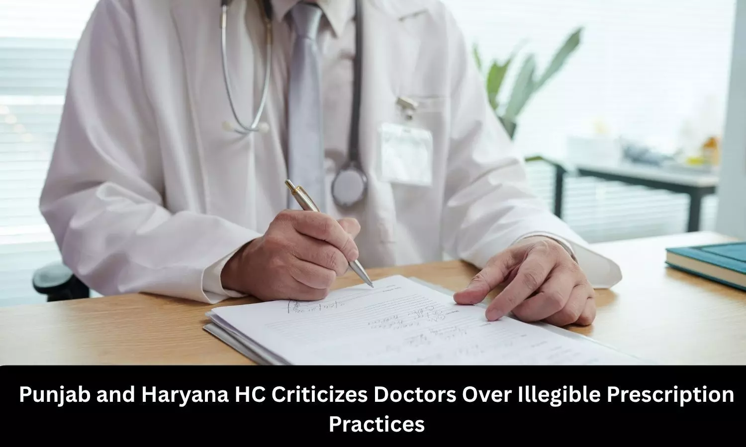 Punjab and Haryana HC criticises doctors over illegible prescriptions