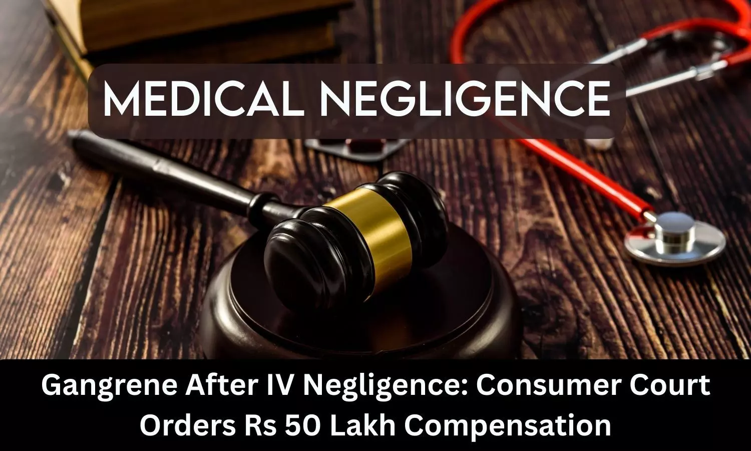 Gangrene After IV Negligence: Chandigarh Hospital ordered to pay Rs 50 lakh compensation