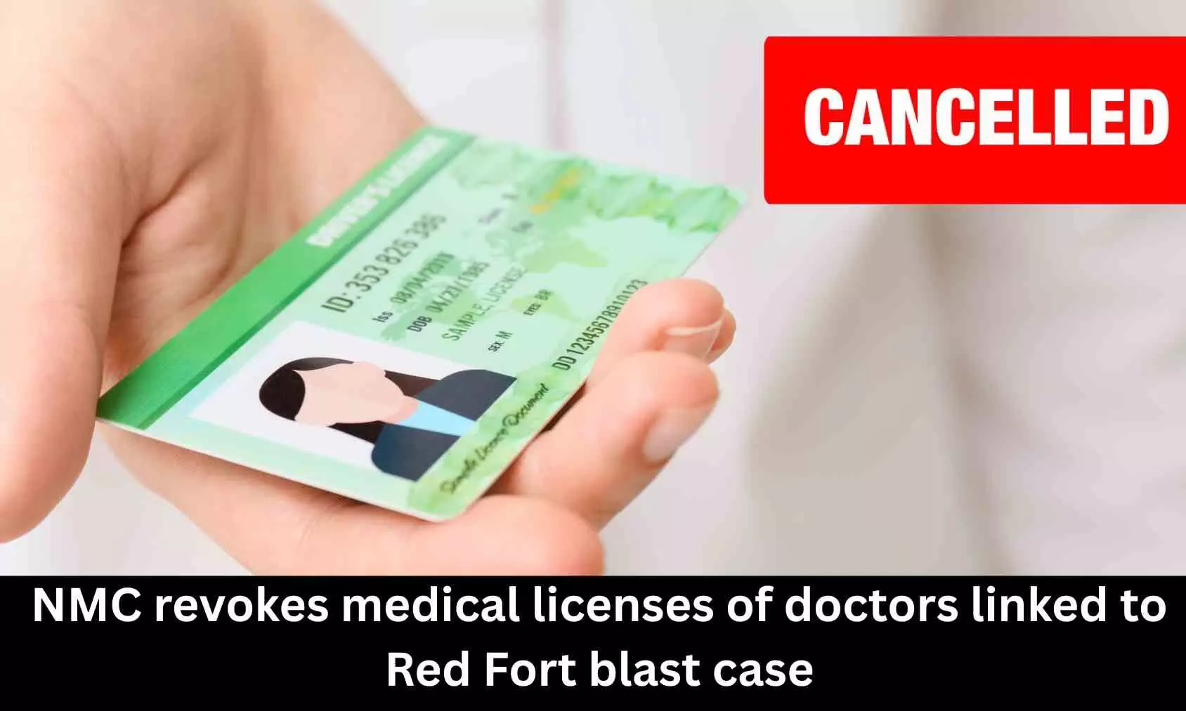 NMC revokes licenses of doctors linked to Red Fort blast case
