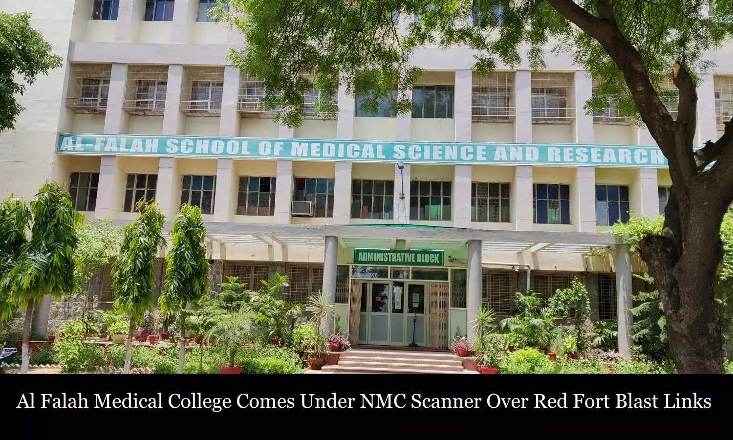 Al Falah Medical College Comes Under NMC Scanner Over Red Fort Blast Links