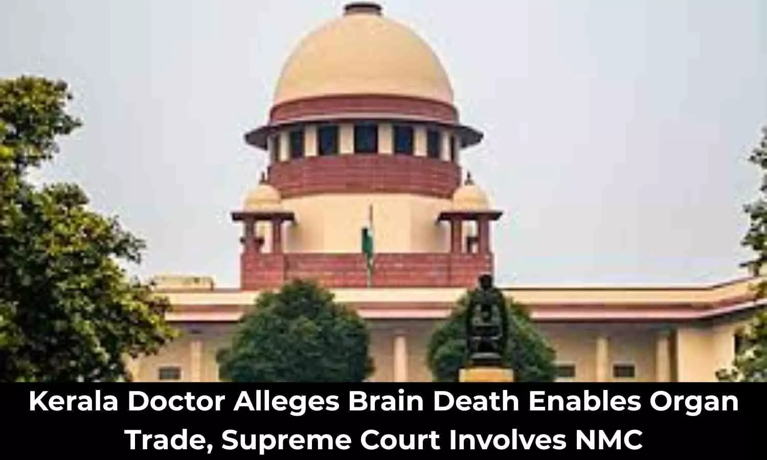 Kerala Doctor Calls Brain Death a Fictitious Concept for Organ Trade; SC Suggests Moving to NMC