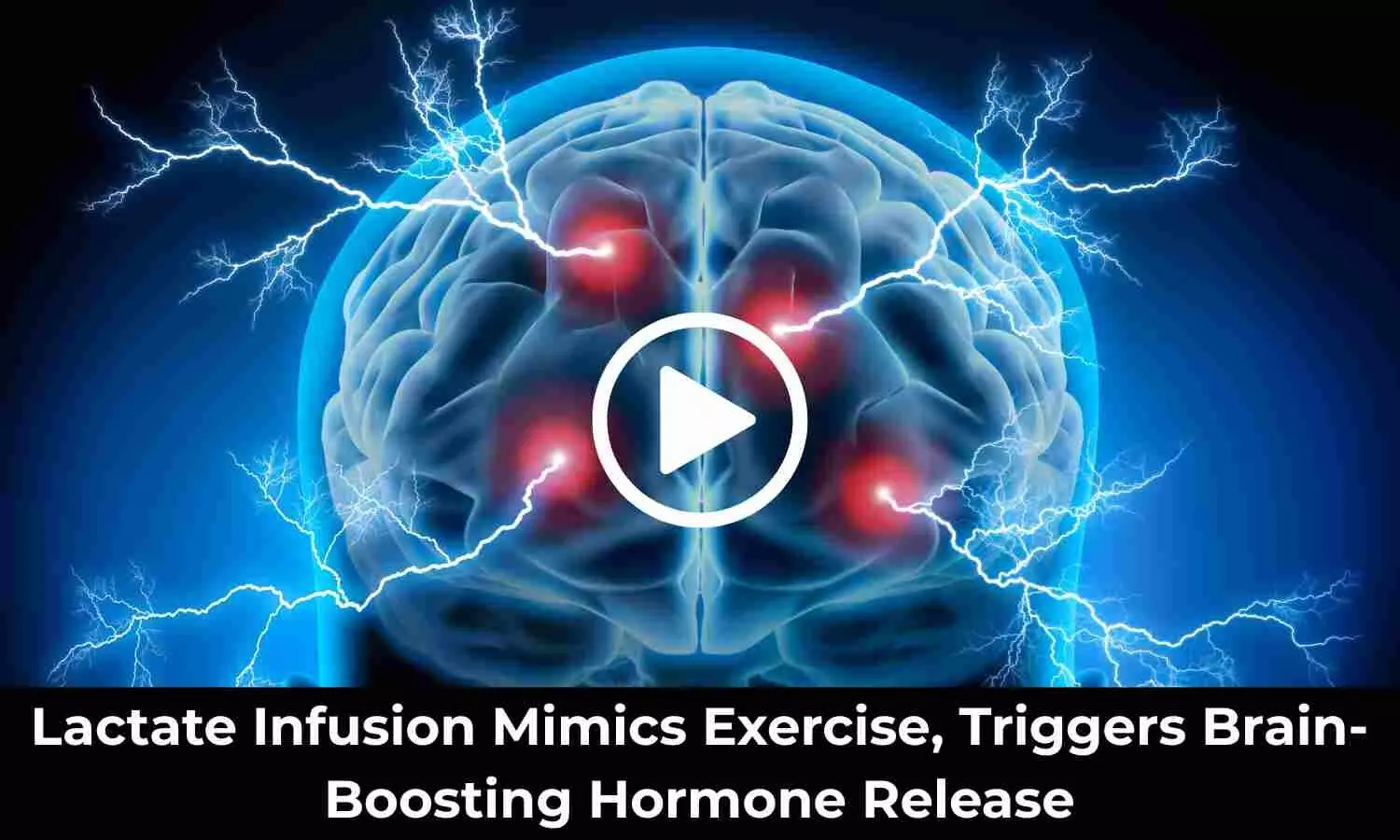 Lactate Infusion Mimics Exercise, Triggers Brain-Boosting Hormone Release: Study Shows