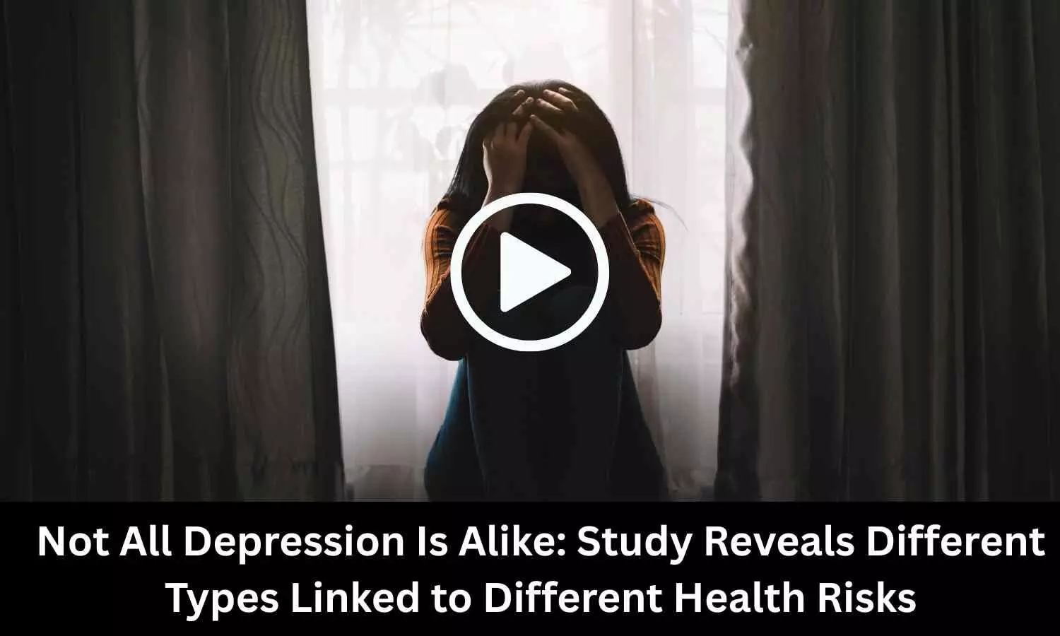 Not All Depression Is Alike: Study Reveals Different Types Linked to Different Health Risks