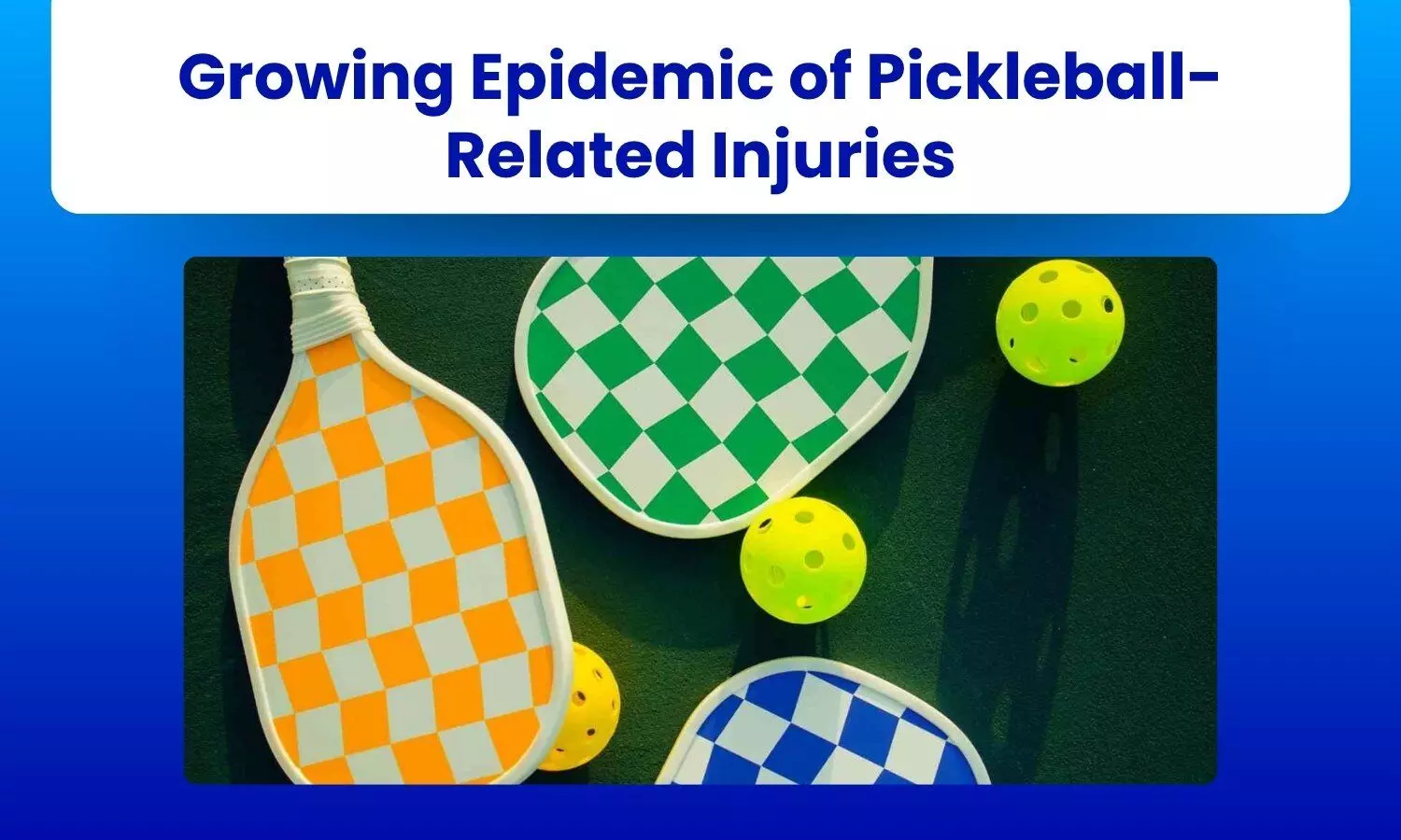 As Pickleball Fever Sweeps In, So Do Emergency Room Visits: JAMA Editorial