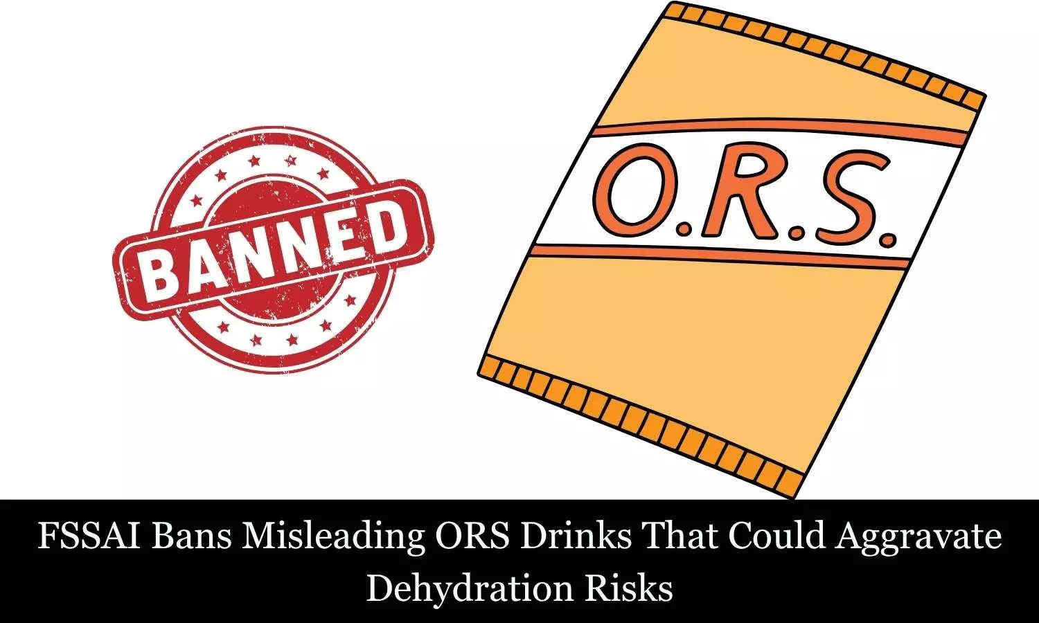 FSSAI Bans Misleading ORS Drinks That Could Aggravate Dehydration Risks