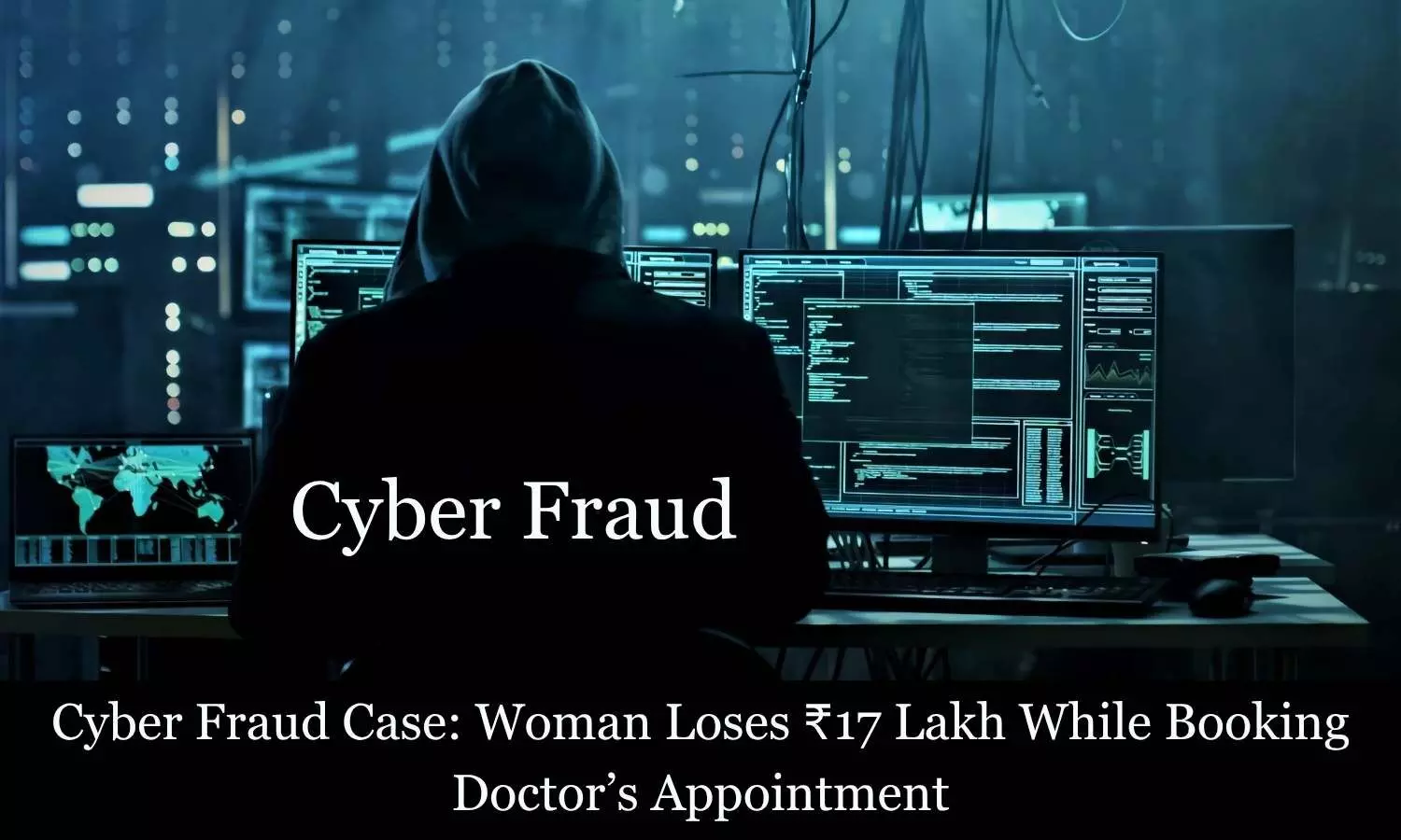 Woman duped of Rs 17 Lakh while booking doctor’s appointment