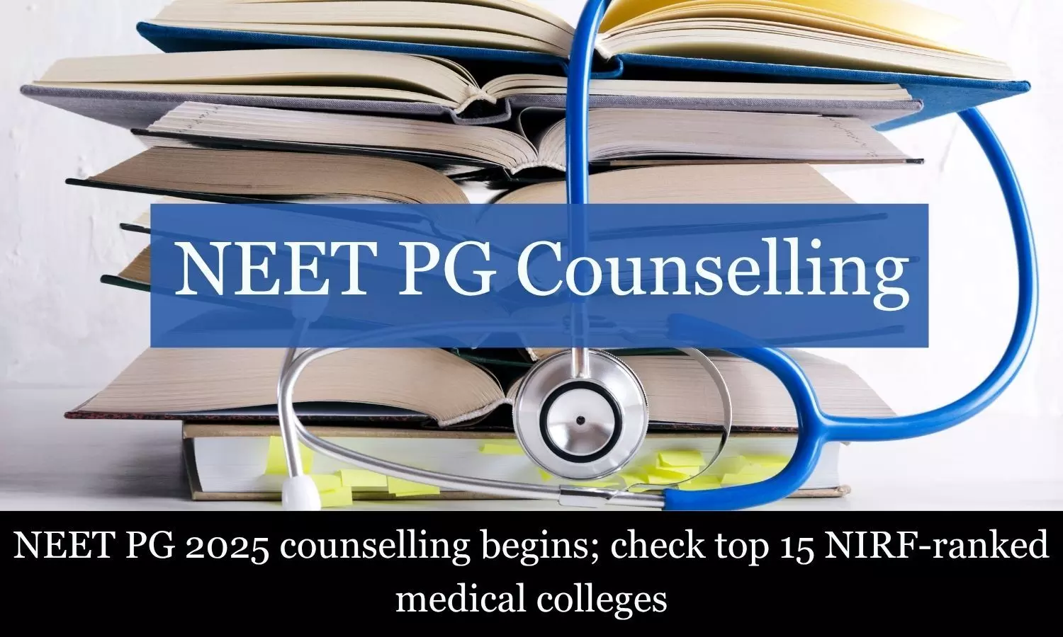 NEET PG 2025 counselling begins; check top 15 NIRF-ranked medical colleges