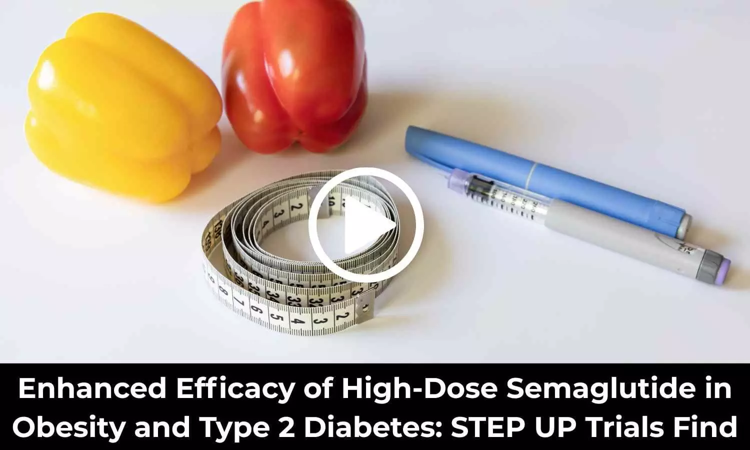 Enhanced Efficacy of High-Dose Semaglutide in Obesity and Type 2 Diabetes: STEP UP Trials Find
