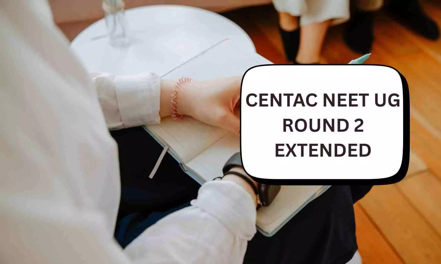 NEET 2025: CENTAC extends last date for round 2 preferences, round 1 seat withdrawal