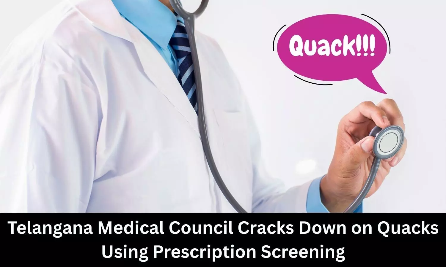 Telangana Medical Council Cracks Down on Quacks Using Prescription Screening