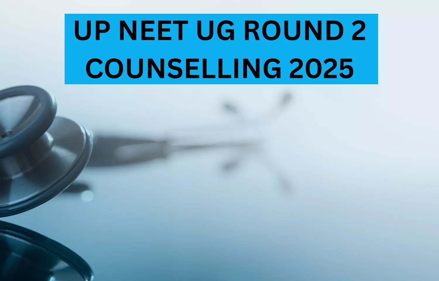 UP DGME notifies Round 2 NEET counselling schedule, registrations from today, check details