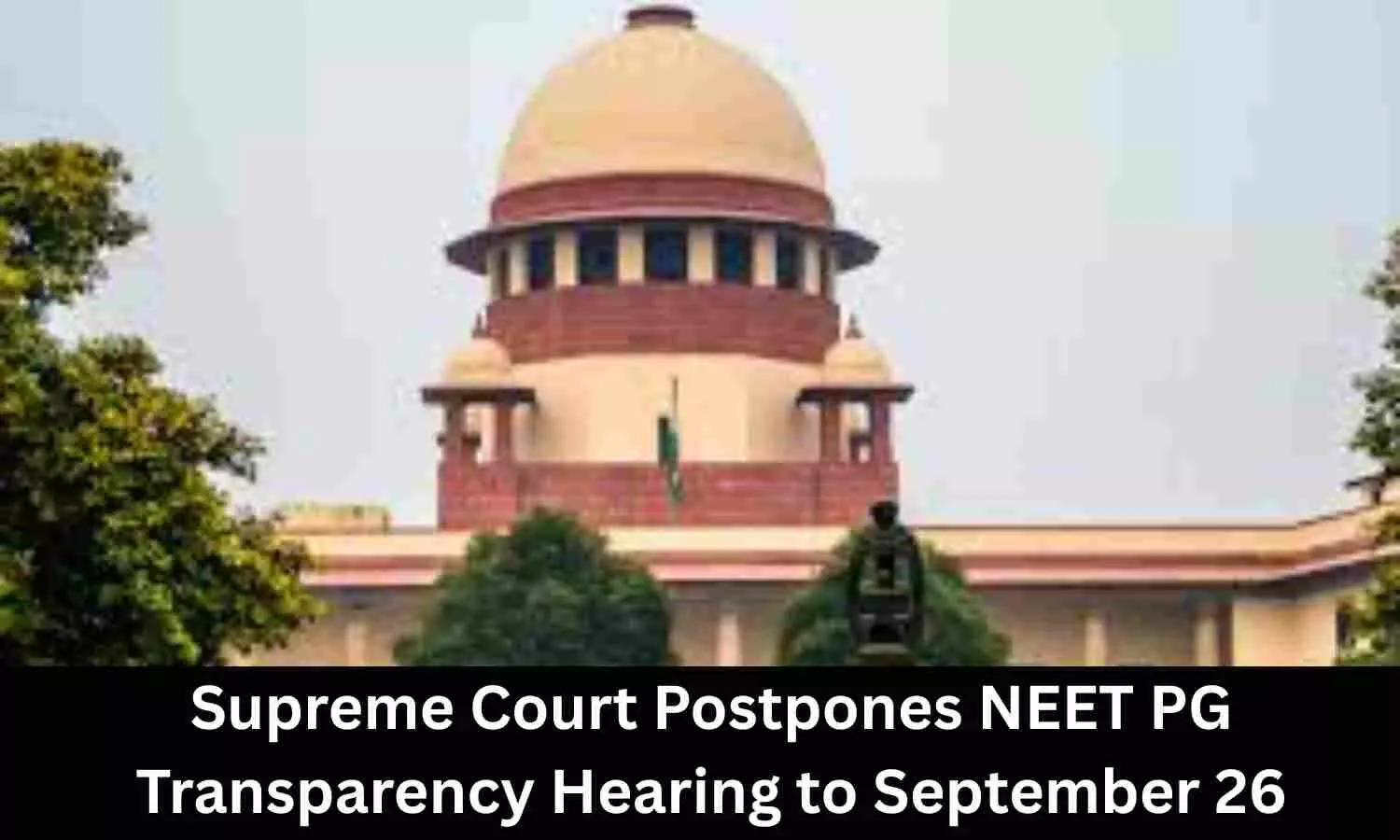 Supreme Court Postpones NEET PG Transparency Hearing to September 26
