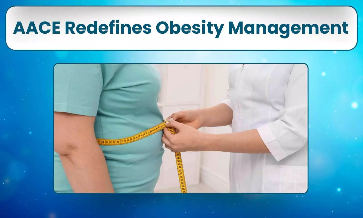 AACE Releases Adiposity-Based Chronic Disease (ABCD) 2025 Guidelines: Top Highlights from Consensus Statement