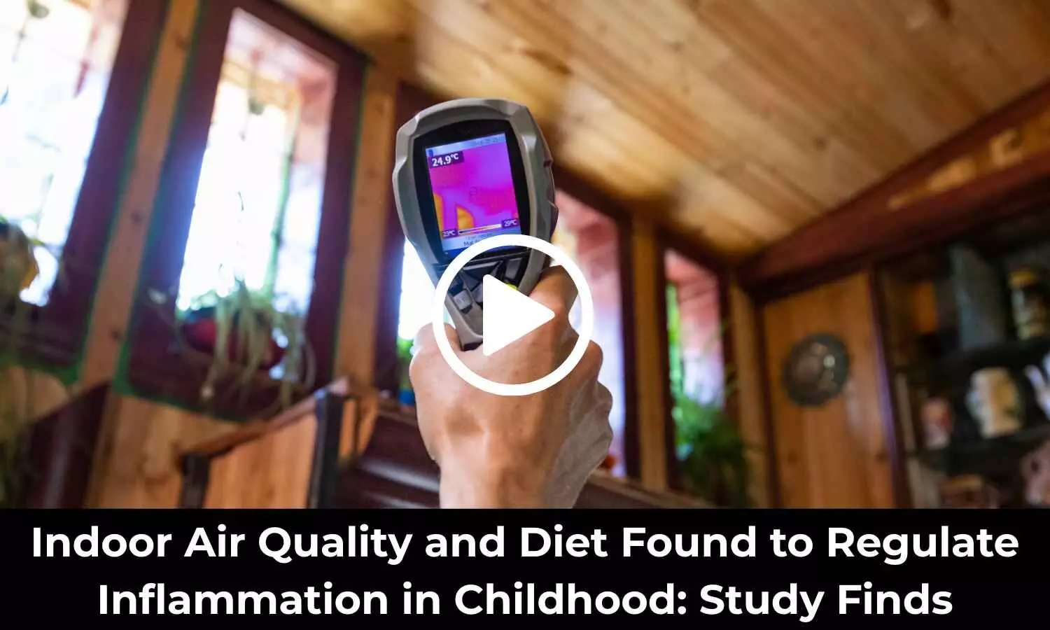 Indoor Air Quality and Diet Found to Regulate Inflammation in Childhood: Study Finds