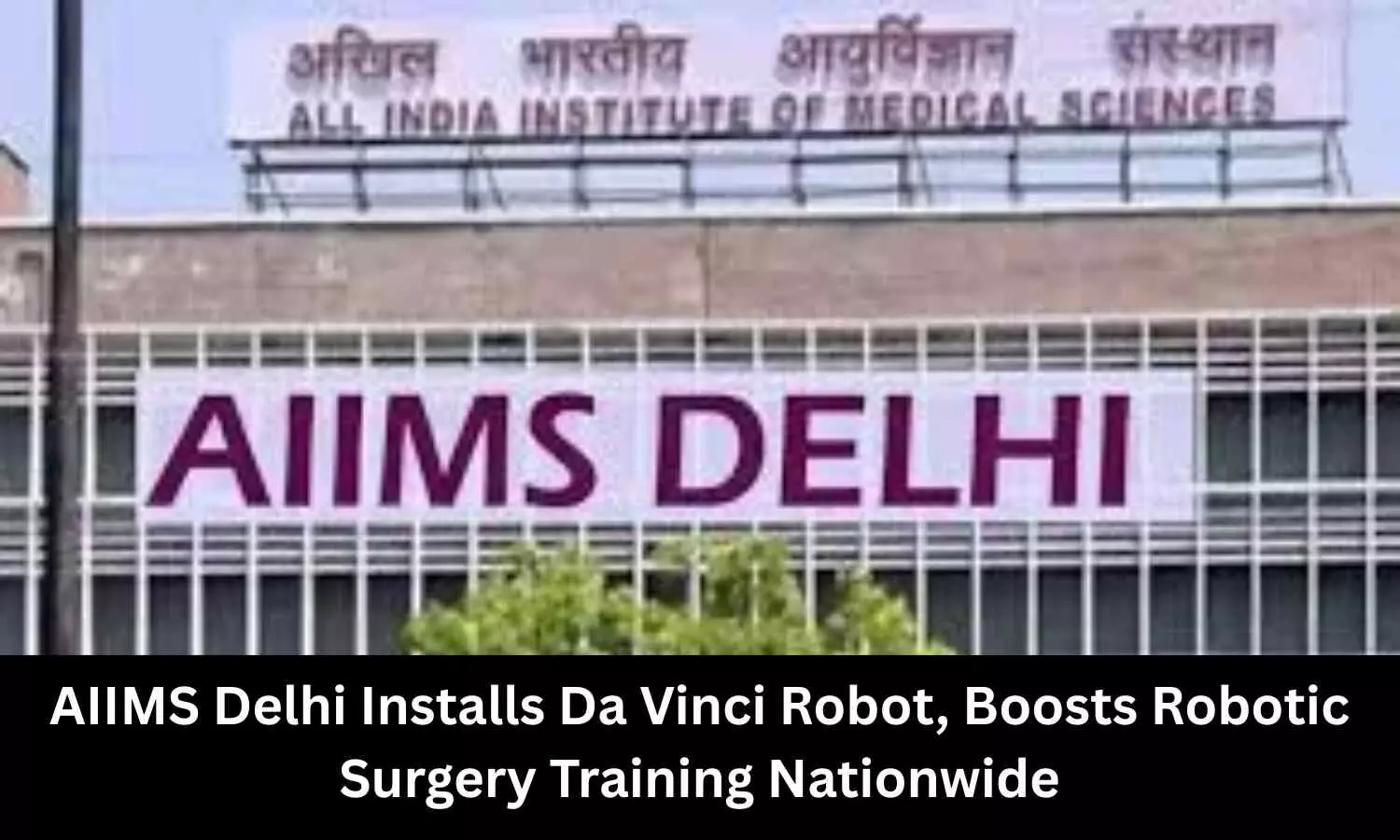 AIIMS installs Da Vinci Robotic trainer, boosts surgical skills