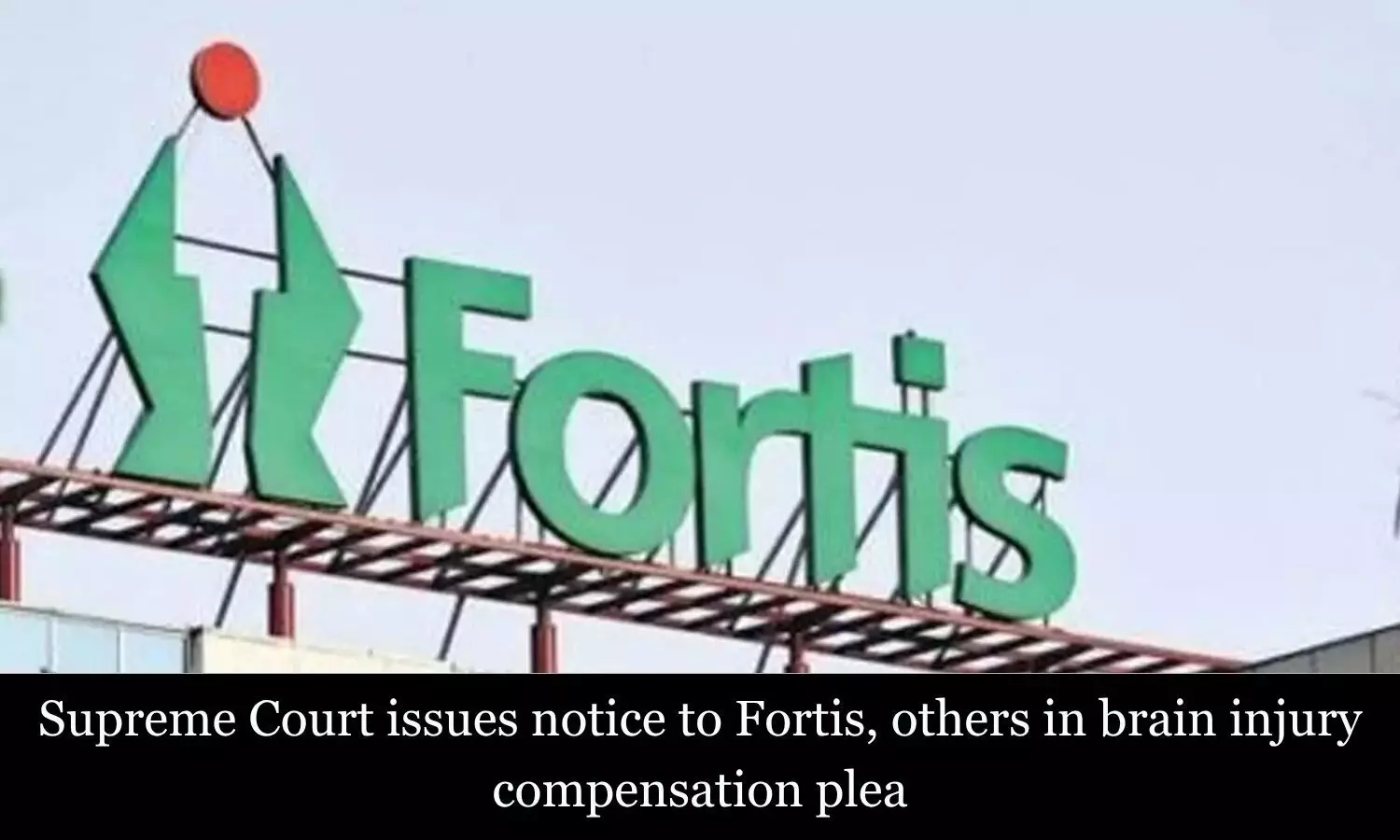 Supreme Court issues notice to Fortis Hospital in brain injury compensation case