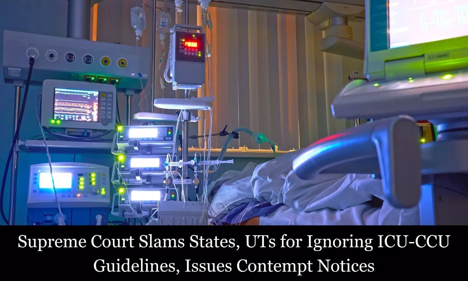 Supreme Court Slams States, UTs for Ignoring ICU-CCU Guidelines, Issues Contempt Notices