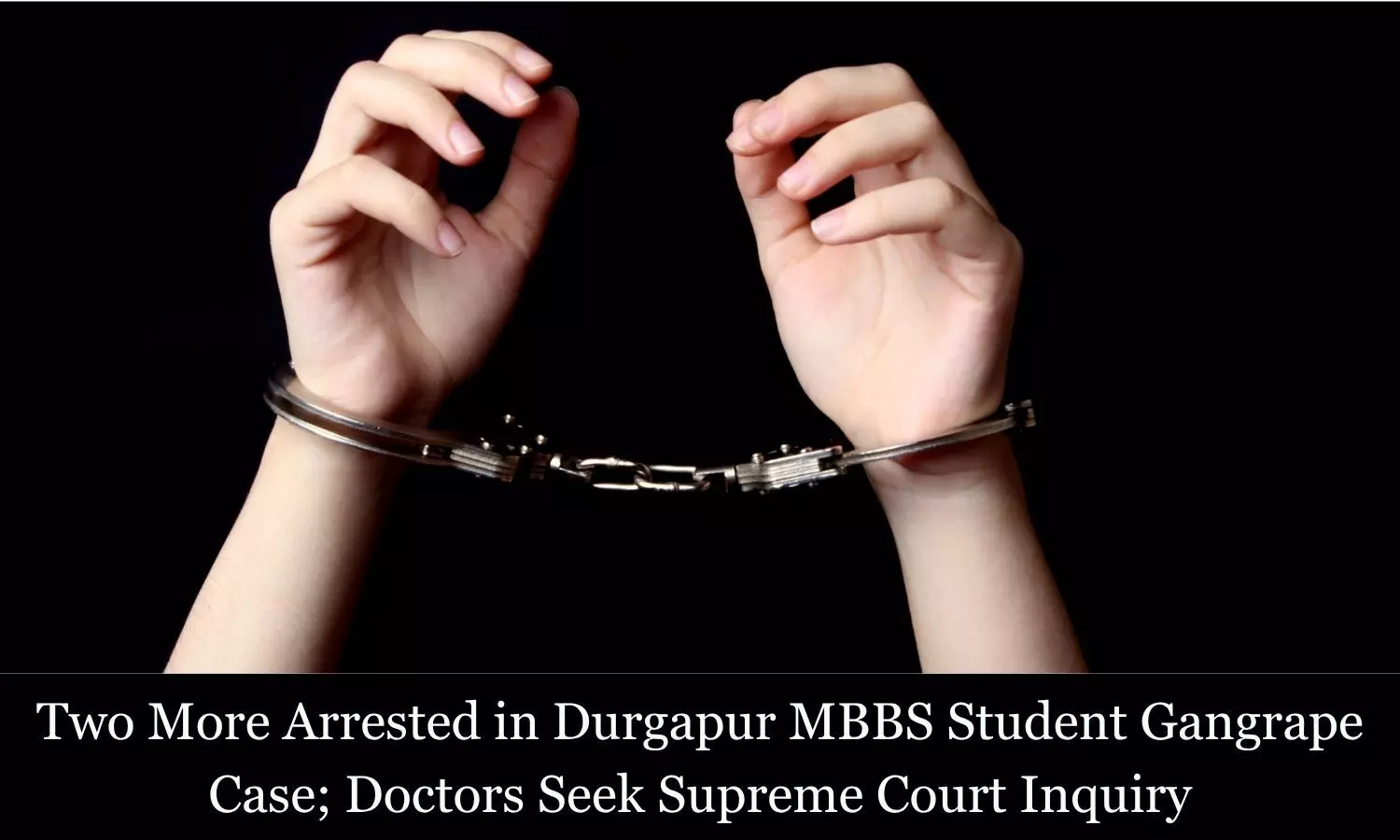 2 More Arrested in Durgapur MBBS Student Gangrape Case