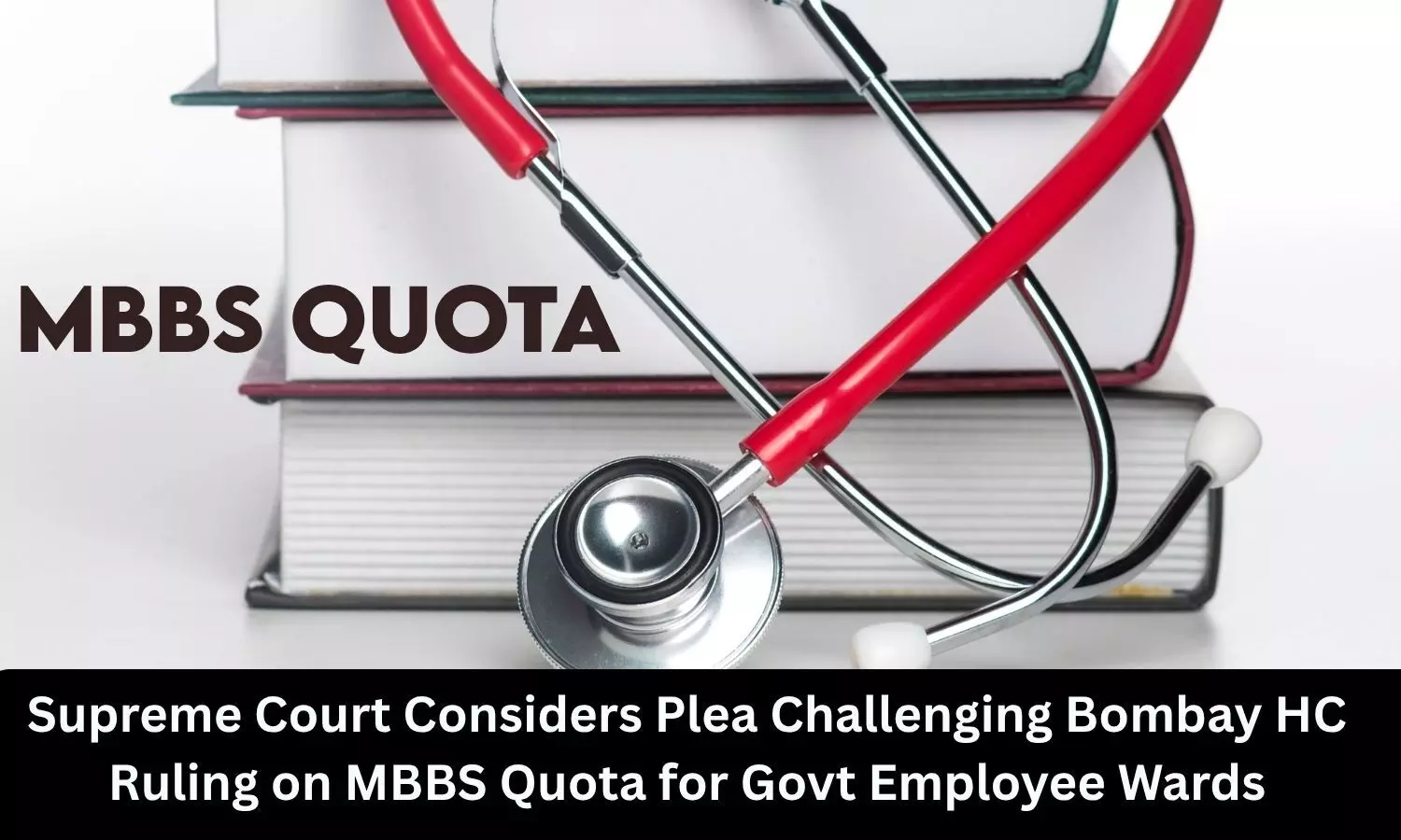 Supreme Court considers plea challenging Bombay HC verdict on MBBS quota for Govt Employee wards