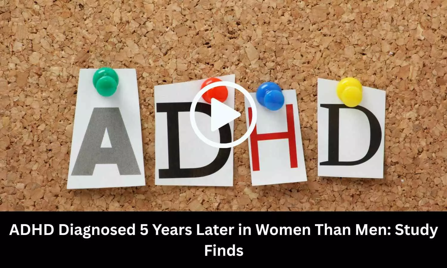 ADHD Diagnosed 5 Years Later in Women Than Men: Study Finds